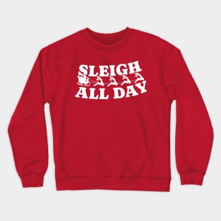 Sleigh All Day Funny Santa Claus Crewneck Sweatshirt